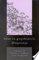 Bias in psychiatric diagnosis / edited by Paula J. Caplan and Lisa Cosgrove.