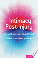 Intimacy post-injury : combat trauma and sexual health /