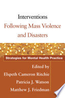 Interventions following mass violence and disasters : strategies for mental health practice /