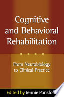 Cognitive and behavioral rehabilitation : from neurobiology to clinical practice /