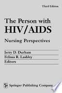 The person with HIV/AIDS : nursing perspectives /