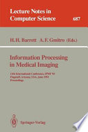 Information processing in medical imaging : 13th International Conference, IPMI '93 Flagstaff, Arizona, USA, June 14-18, 1993 : proceedings /