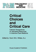 Critical choices and critical care : Catholic perspectives on allocating resources in intensive care medicine /