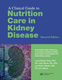 A clinical guide to nutrition care in kidney disease /