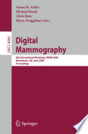Digital mammography : 8th international workshop, IWDM 2006, Manchester, UK, June 18-21, 2006 : proceedings /