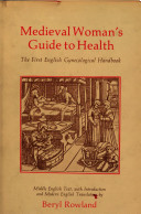 Medieval woman's guide to health : the first English gynecological handbook : Middle English text /