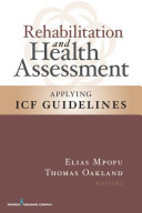 Rehabilitation and health assessment : applying ICF guidelines /