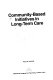 Community-based initiatives in long-term care.