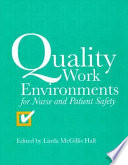 Quality work environments for nurse and patient safety /