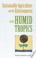 Sustainable agriculture and the environment in the humid tropics /