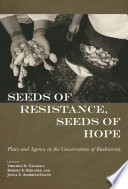 Seeds of resistance, seeds of hope : place and agency in the conservation of biodiversity /