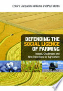 Defending the social licence of farming : issues, challenges and new directions for agriculture /