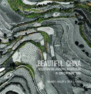 Beautiful China : reflections on landscape architecture in contemporary China /