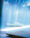 Wasser : Gestalten mit Wasser, von Uferpromenaden zu Wasserspielen = Water : designing with water, promenades and water features.
