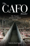 The CAFO reader : the tragedy of industrial animal factories /