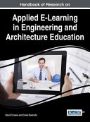 Handbook of research on applied E-learning in engineering and architecture education /
