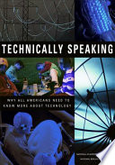 Technically speaking : why all Americans need to know more about technology /