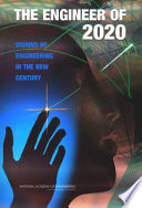 The engineer of 2020 : visions of engineering in the new century.