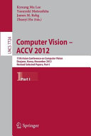 Computer vision -- ACCV 2012 : 11th Asian Conference on Computer Vision, Daejeon, Korea, November 5-9, 2012 : revised selected papers /