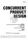 Concurrent product design : presented at 1994 International Mechanical Engineering Congress and Exposition, Chicago, Illinois, November 6-11, 1994 /