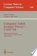 Computer aided systems theory : CAST'94, 4th international workshop, Ottawa, Ontario, Canada, May 16-20, 1994 : selected papers /
