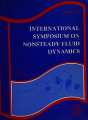 International Symposium on Nonsteady Fluid Dynamics : presented at the 1990 Spring Meeting of the Fluids Engineering Division : held in conjunction with the 1990 Forum of the Canadian Society of Mechanical Engineers, University of Toronto, Toronto, Ontario, Canada, June 4-7, 1990 /