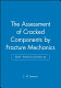 Assessment of cracked components by fracture mechanics /