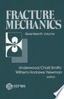 Fracture mechanics : seventeenth volume : Seventeenth National Symposium on Fracture Mechanics /