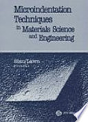 Microindentation techniques in materials science and engineering : a symposium sponsored by ASTM Committee E-4 on Metallography and by the International Metallographic Society, Philadelphia, PA, 15-18 July 1984 /