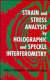 Strain and stress analysis by holographic and speckle interferometry /