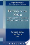 Heterogeneous media : micromechanics modeling methods and simulations /