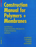 Construction manual for polymers + membranes : materials, semi-finished products, form-finding design /