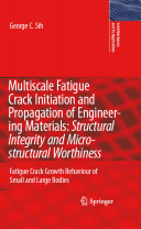 Multiscale fatigue crack initiation and propagation of engineering materials : structural integrity and microstructural worthiness : fatigue crack growth behaviour of small and large bodies /