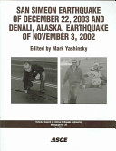 San Simeon earthquake of December 22, 2003 and Denali, Alaska, earthquake of November 3, 2002 /