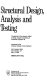 Structural design, analysis, and testing : proceedings of the sessions related to design, analysis, and testing at Structures Congress '89, San Francisco Hilton, San Francisco, CA, May 1-5, 1989 /