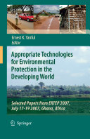 Appropriate technologies for environmental protection in the developing world : selected papers from ERTEP 2007, July 17-19 2007, Ghana, Africa /