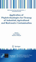 Application of phytotechnologies for cleanup of industrial, agricultural and wastewater contamination /