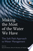 Making the most of the water we have : the soft path approach to water management /
