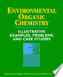 Environmental organic chemistry : illustrative examples, problems, and case studies /