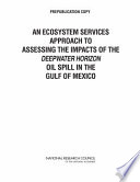 An ecosystem services approach to assessing the impacts of the Deepwater Horizon oil spill in the Gulf of Mexico /