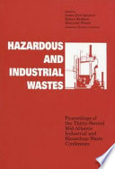 Hazardous and industrial wastes : proceedings of the Thirty-second Mid-Atlantic Industrial and Hazardous Waste Conference : [June 26-28, 2000, Department of Environmentaland Energy Engineering, Rensselaer Polytechnic Institute, Troy, NY] /