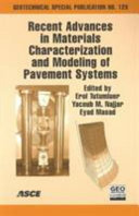 Recent advances in materials characterization and modeling of pavement systems /