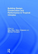 Building design, construction and performance in tropical climates /