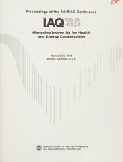 Managing indoor air for health and energy conservation : proceedings of the ASHRAE conference IAQ '86, April 20-23, 1986, Atlanta, Georgia, U.S.A.