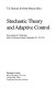 Stochastic theory and adaptive control : proceedings of a workshop held in Lawrence, Kansas, September 26-28, 1991 /