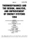 Thermodynamics and the design, analysis, and improvement of energy systems 1994 : presented at 1994 International Mechanical Engineering Congress and Exposition, Chicago, Illinois, November 6-11, 1994 /