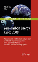 Zero-carbon energy Kyoto 2009 : proceedings of the first International Symposium of Global COE Program "Energy Science in the Age of Global Warming--Toward CO₂ Zero-Emission Energy System" /