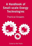 A handbook of small-scale energy technologies : practical answers /