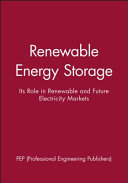Renewable energy storage : its role in renewables and future electricity markets /