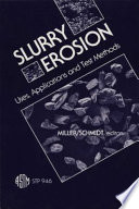 Slurry erosion : uses, applications, and test methods : a symposium /